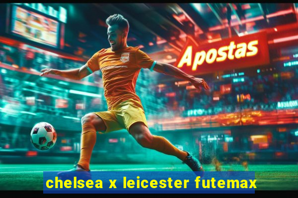 chelsea x leicester futemax